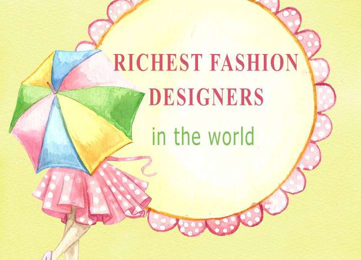 Richest Fashion Designers