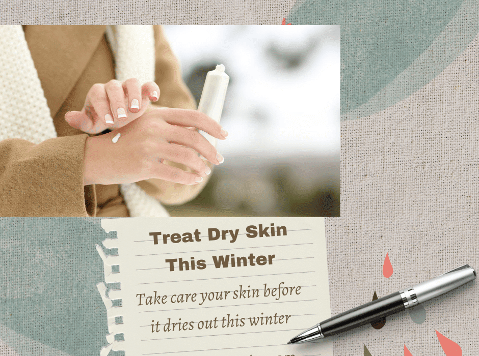 Treat Dry Skin This Winter