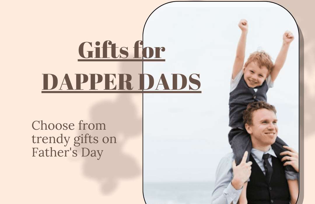 Gifts for DAPPER DADS
