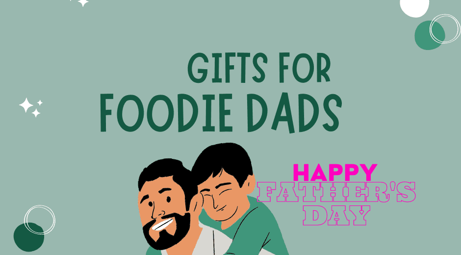 Gifts for foodie dads